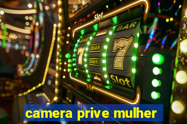 camera prive mulher